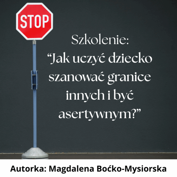 Jak uczyć dziecko szanować granice innych i być asertywnym?