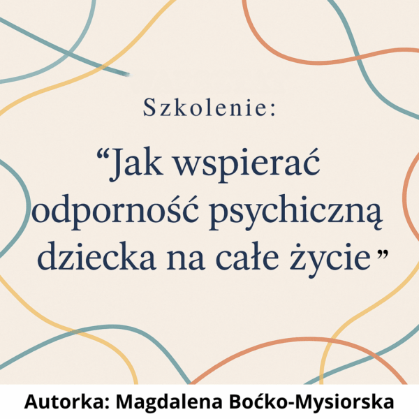 Jak wspierać odporność psychiczną dziecka na całe życie