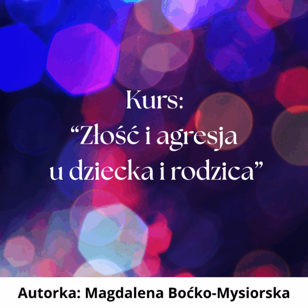 Złość i agresja u dziecka i rodzica